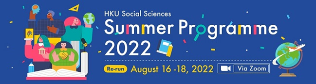 HKU Social Sciences Summer Programme 2022 HKU Social Sciences Summer Programme 2022